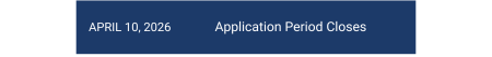 "April 10, 2026 date" and "Application Period Closes" in blue block
